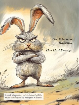 cover image of The Velveteen Rabbit (Has Had Enough)